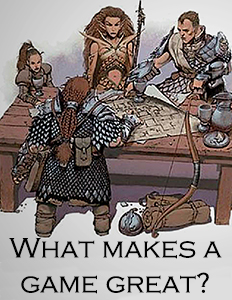 What makes a tabletop RPG great?