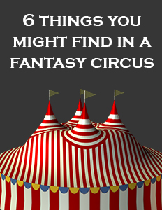 Six things you might find in a fantasy circus